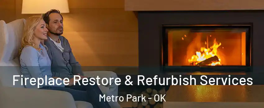 Fireplace Restore & Refurbish Services Metro Park - OK