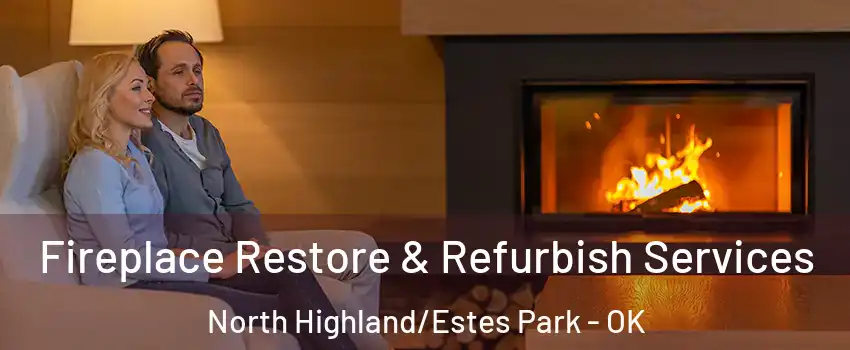 Fireplace Restore & Refurbish Services North Highland/Estes Park - OK