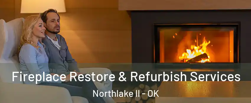 Fireplace Restore & Refurbish Services Northlake II - OK