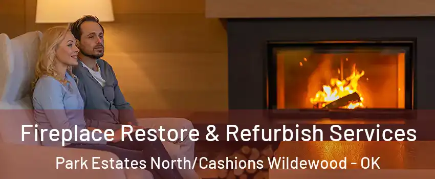 Fireplace Restore & Refurbish Services Park Estates North/Cashions Wildewood - OK