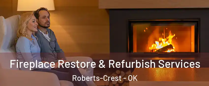 Fireplace Restore & Refurbish Services Roberts-Crest - OK