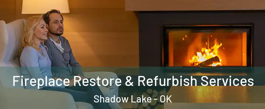 Fireplace Restore & Refurbish Services Shadow Lake - OK