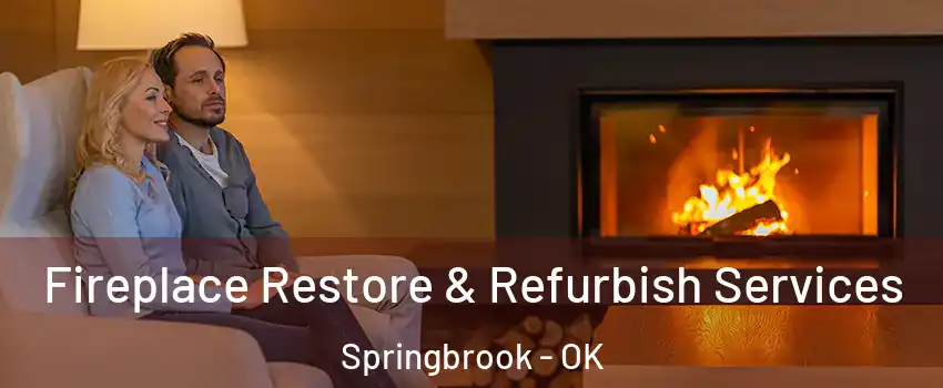 Fireplace Restore & Refurbish Services Springbrook - OK