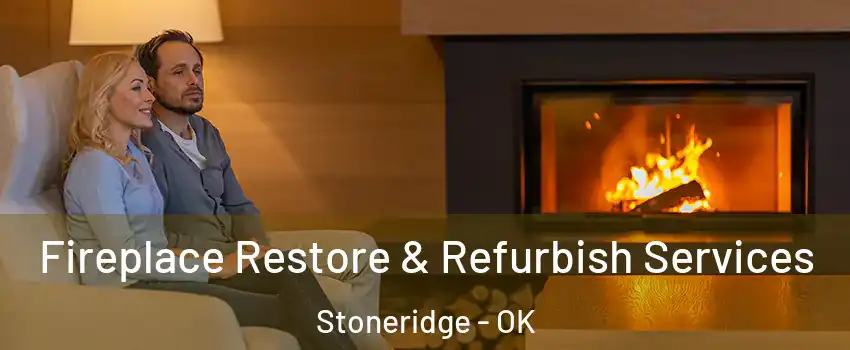 Fireplace Restore & Refurbish Services Stoneridge - OK