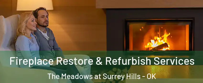Fireplace Restore & Refurbish Services The Meadows at Surrey Hills - OK