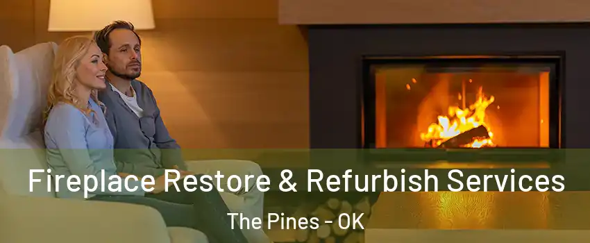 Fireplace Restore & Refurbish Services The Pines - OK