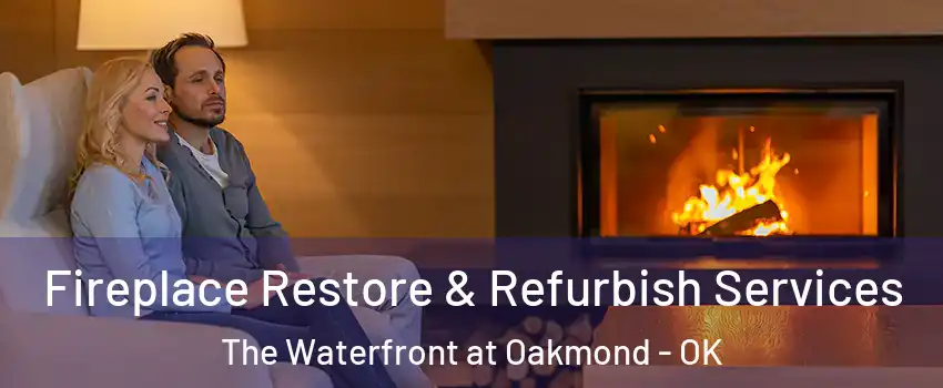 Fireplace Restore & Refurbish Services The Waterfront at Oakmond - OK