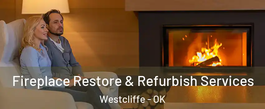 Fireplace Restore & Refurbish Services Westcliffe - OK