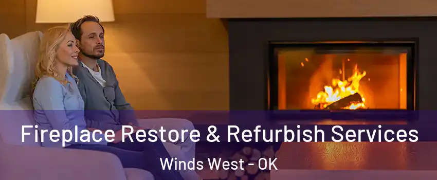 Fireplace Restore & Refurbish Services Winds West - OK