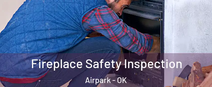 Fireplace Safety Inspection Airpark - OK