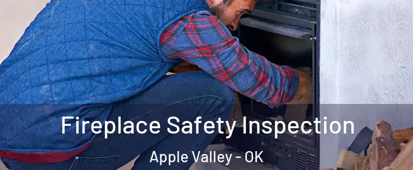 Fireplace Safety Inspection Apple Valley - OK