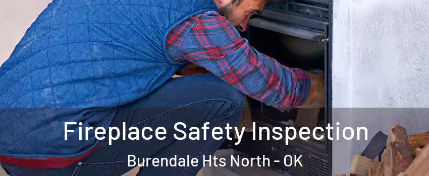 Fireplace Safety Inspection Burendale Hts North - OK