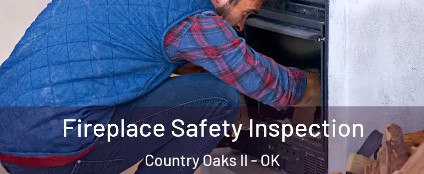 Fireplace Safety Inspection Country Oaks II - OK