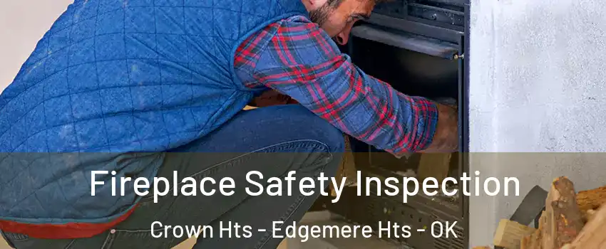 Fireplace Safety Inspection Crown Hts - Edgemere Hts - OK