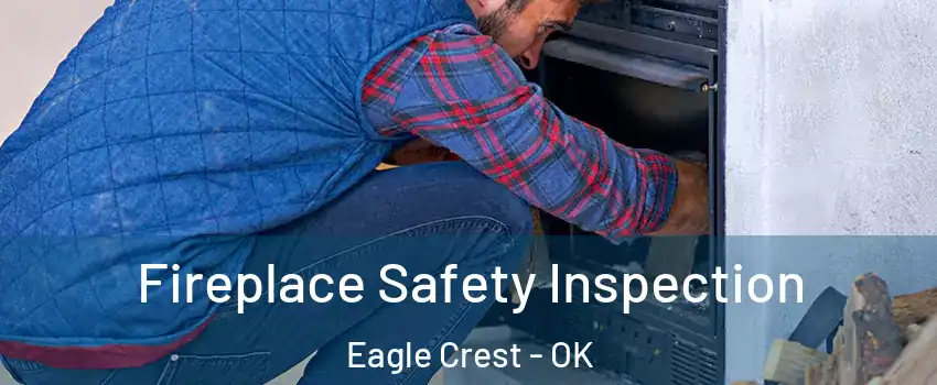 Fireplace Safety Inspection Eagle Crest - OK