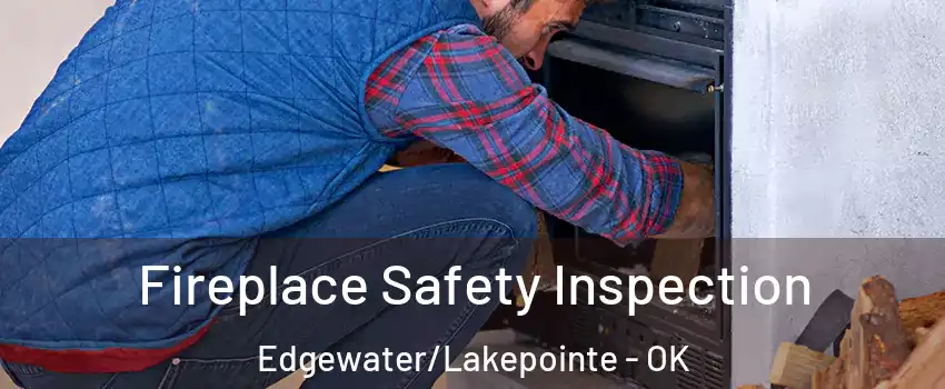 Fireplace Safety Inspection Edgewater/Lakepointe - OK