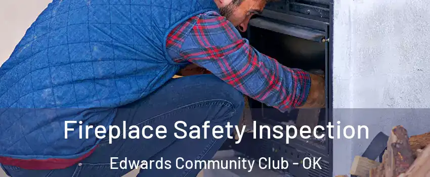 Fireplace Safety Inspection Edwards Community Club - OK