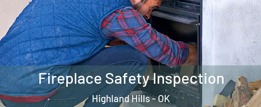 Fireplace Safety Inspection Highland Hills - OK