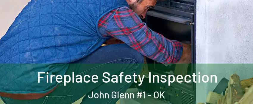 Fireplace Safety Inspection John Glenn #1 - OK