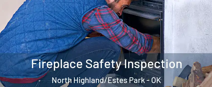 Fireplace Safety Inspection North Highland/Estes Park - OK