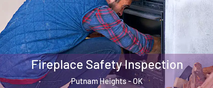 Fireplace Safety Inspection Putnam Heights - OK