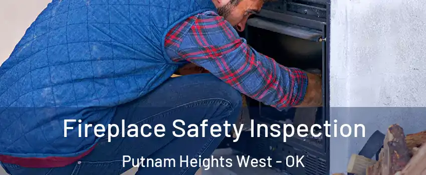 Fireplace Safety Inspection Putnam Heights West - OK