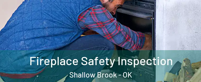 Fireplace Safety Inspection Shallow Brook - OK