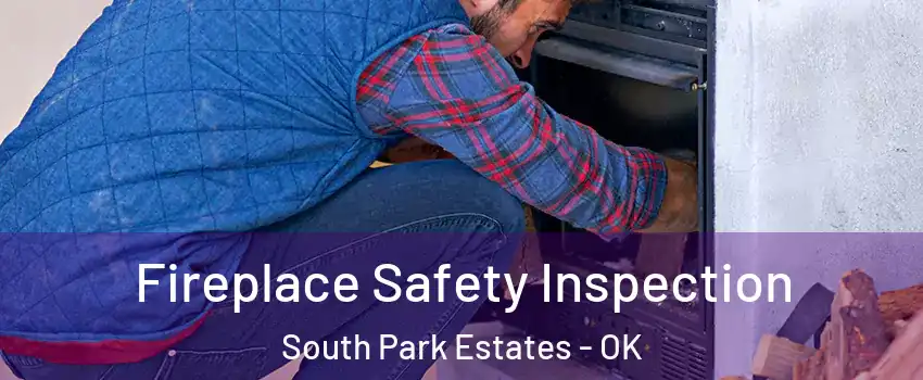 Fireplace Safety Inspection South Park Estates - OK