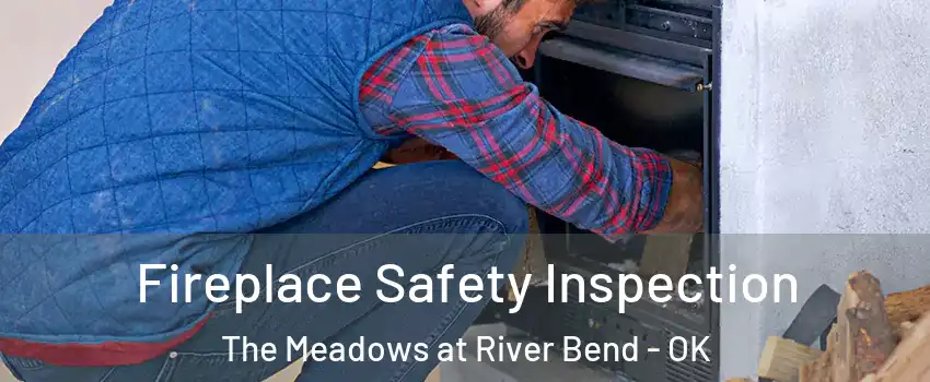 Fireplace Safety Inspection The Meadows at River Bend - OK