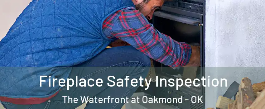 Fireplace Safety Inspection The Waterfront at Oakmond - OK