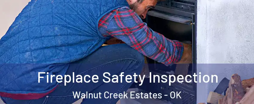 Fireplace Safety Inspection Walnut Creek Estates - OK