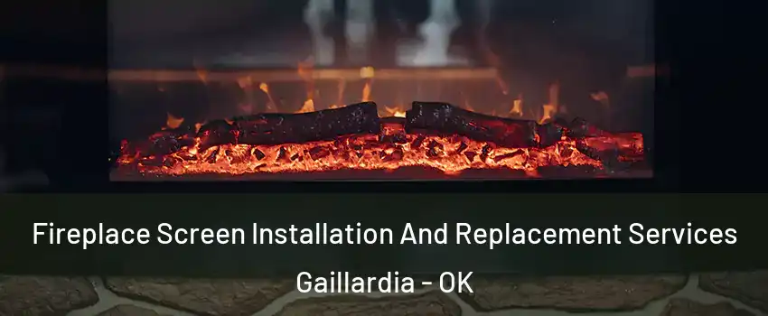 Fireplace Screen Installation And Replacement Services Gaillardia - OK