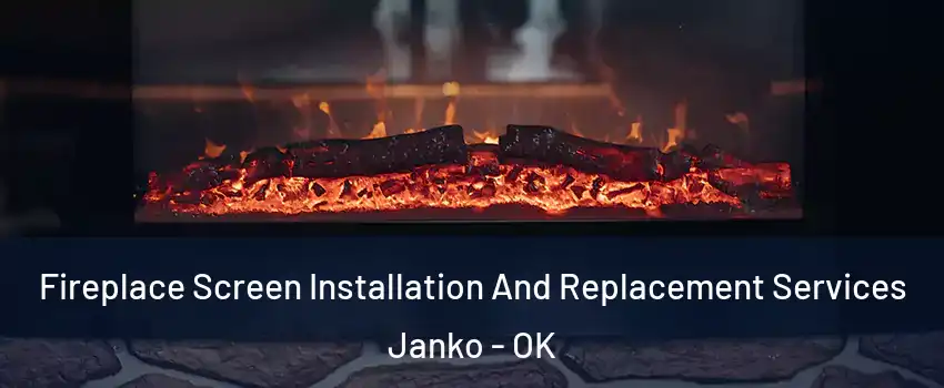 Fireplace Screen Installation And Replacement Services Janko - OK