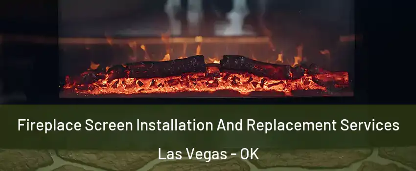 Fireplace Screen Installation And Replacement Services Las Vegas - OK