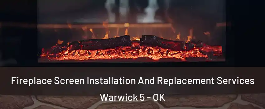 Fireplace Screen Installation And Replacement Services Warwick 5 - OK