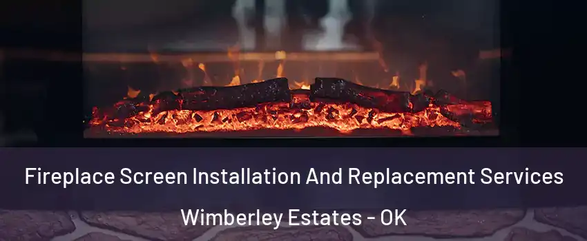 Fireplace Screen Installation And Replacement Services Wimberley Estates - OK