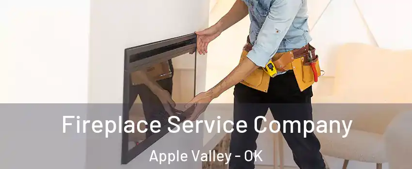 Fireplace Service Company Apple Valley - OK