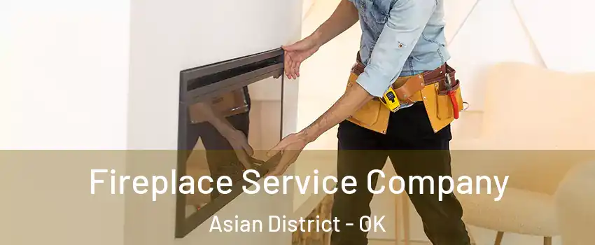 Fireplace Service Company Asian District - OK