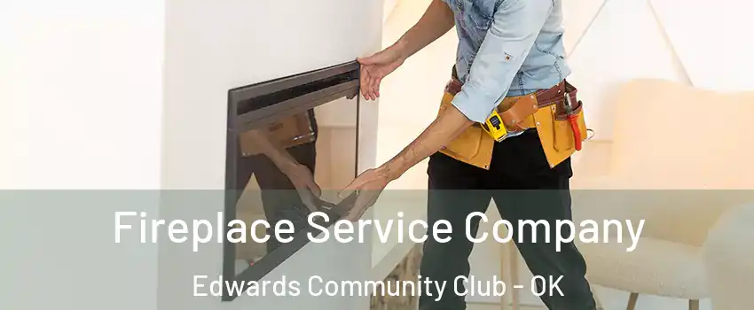 Fireplace Service Company Edwards Community Club - OK