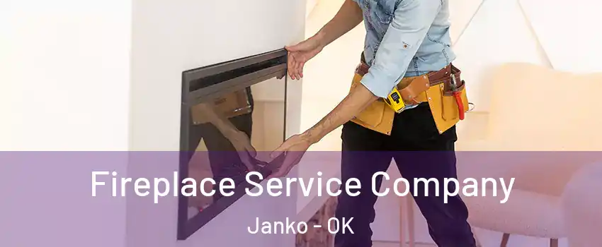 Fireplace Service Company Janko - OK