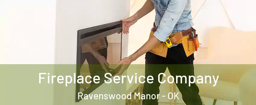 Fireplace Service Company Ravenswood Manor - OK