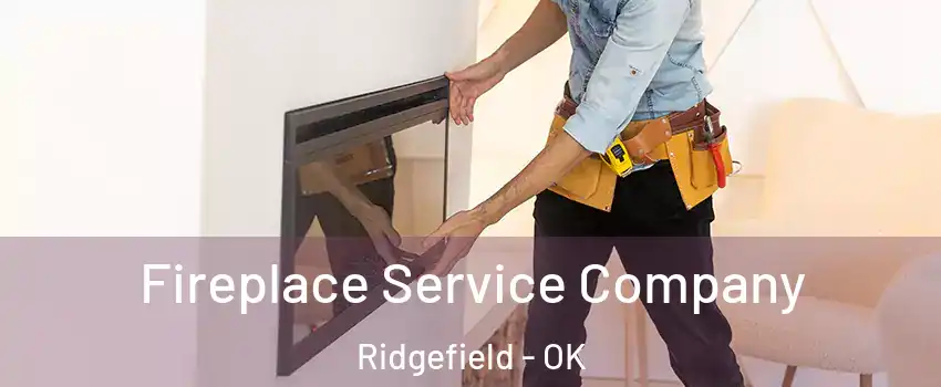 Fireplace Service Company Ridgefield - OK