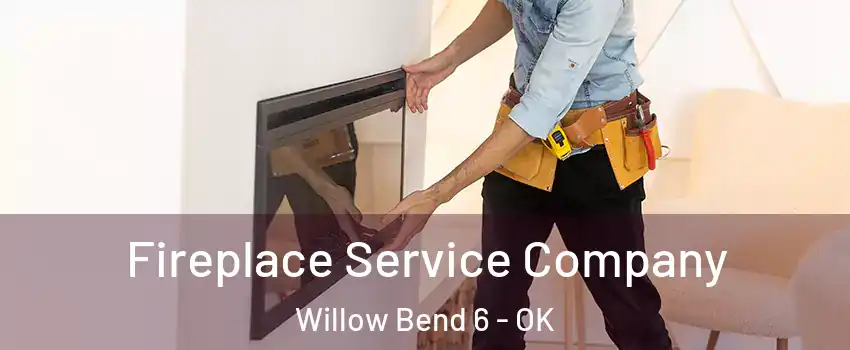 Fireplace Service Company Willow Bend 6 - OK
