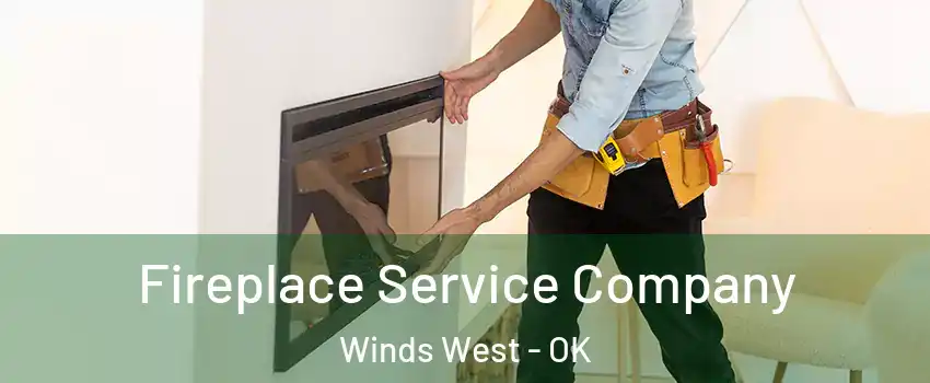 Fireplace Service Company Winds West - OK