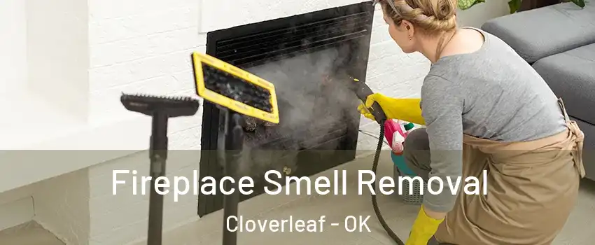 Fireplace Smell Removal Cloverleaf - OK