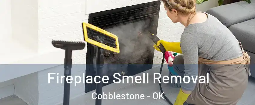 Fireplace Smell Removal Cobblestone - OK