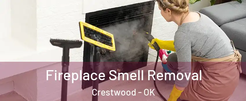 Fireplace Smell Removal Crestwood - OK