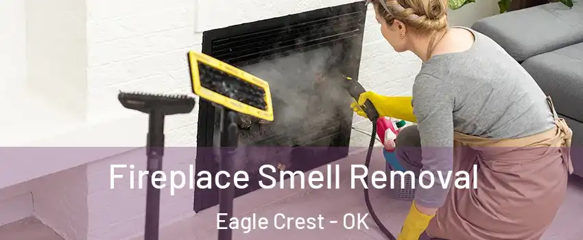 Fireplace Smell Removal Eagle Crest - OK