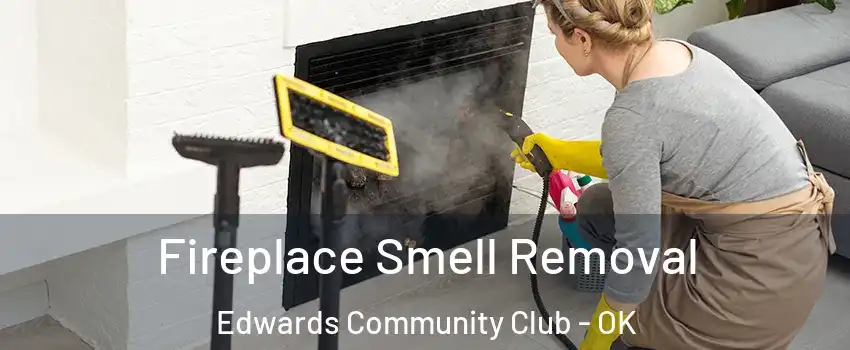 Fireplace Smell Removal Edwards Community Club - OK