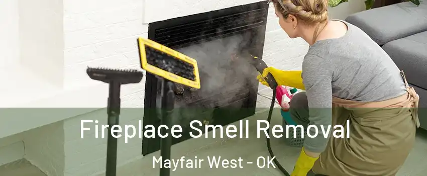 Fireplace Smell Removal Mayfair West - OK